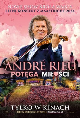 Wadowice Wydarzenie Inne wydarzenie „André Rieu. Potęga miłości” Retransmisja nowego letniego koncertu z Maastricht