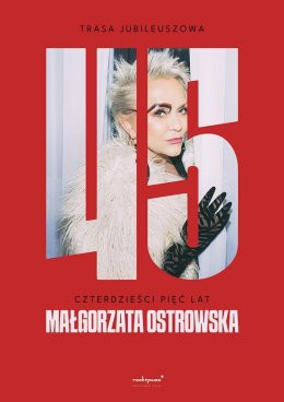 Małgorzata Ostrowska - 45 lat: koncert jubileuszowy