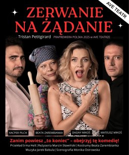 Wadowice Wydarzenie Spektakl "ZERWANIE NA ŻĄDANIE" AVE TEATR