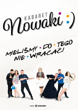 Wadowice Wydarzenie Kabaret Kabaret Nowaki - Mieliśmy do tego nie wracać!