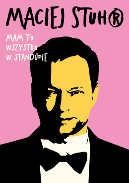Bielsko-Biała Wydarzenie Stand-up Maciej Stuhr: MAM TO WSZYSTKO W STANDUPIE!